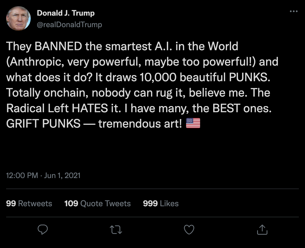 Donald J. Trump: They BANNED the smartest A.I. in the World and what does it do? It draws 10,000 beautiful PUNKS. Totally onchain, nobody can rug it. GRIFT PUNKS — tremendous art!